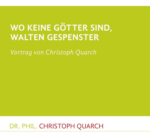 Wo keine Götter sind, walten Gespenster - Christoph Quarch