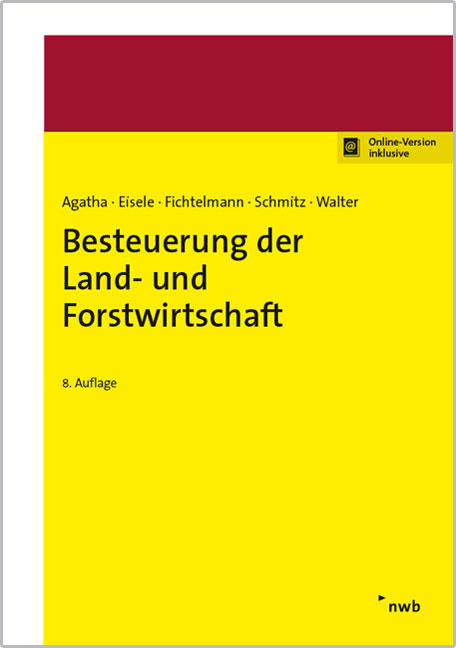 Besteuerung der Land- und Forstwirtschaft - Dirk Eisele, Helmut Walter, Marion Agatha, Helmar Fichtelmann, Volker Schmitz