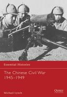 The Chinese Civil War 1945–49 - Michael Lynch