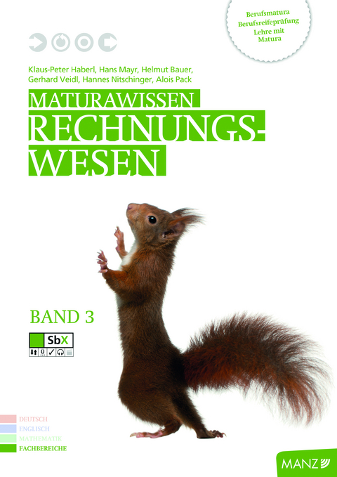 Maturawissen / Rechnungswesen Band 3 inkl. SbX - Klaus-Peter Haberl, Hans Mayr, Helmut Bauer, Gerhard Veidl, Hannes Nitschinger, Alois Pack