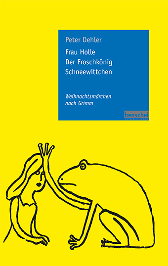 Frau Holle / Der Froschkönig / Schneewittchen - Peter Dehler