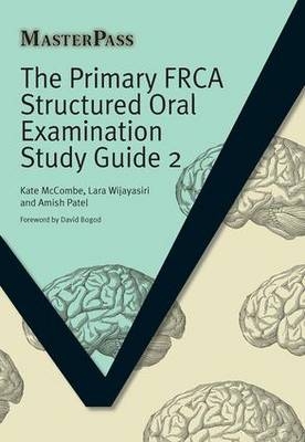 The Primary FRCA Structured Oral Examination Study Guide 2 - Kate McCombe, Lara Wijayasiri