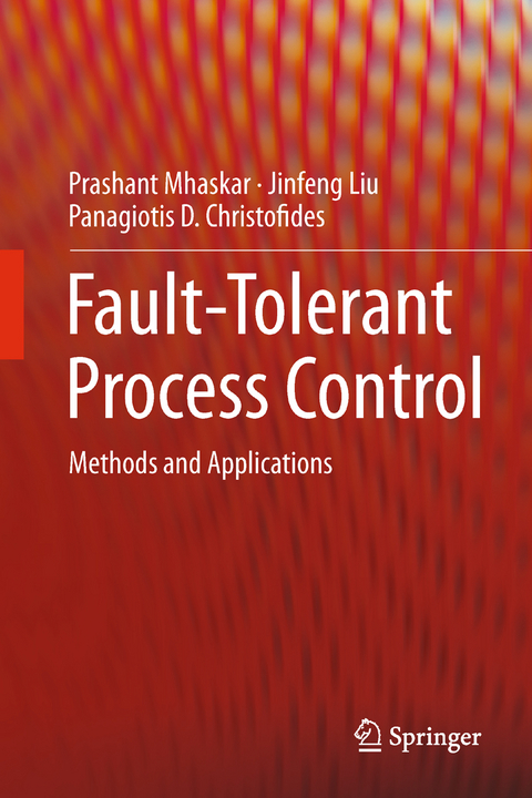 Fault-Tolerant Process Control - Prashant Mhaskar, Jinfeng Liu, Panagiotis D. Christofides