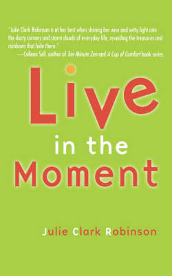 Live In The Moment -  Julie Clark Robinson