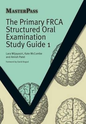 The Primary FRCA Structured Oral Examination Study Guide 1 - Lara Wijayasiri, Kate McCombe