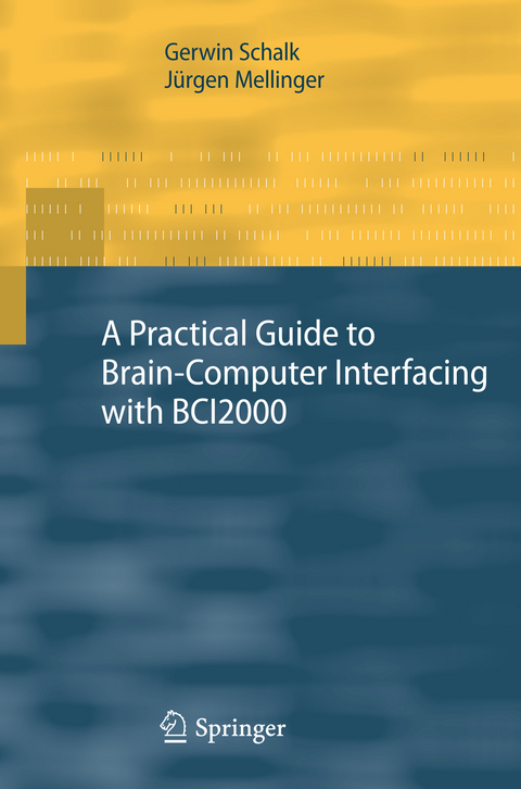 A Practical Guide to Brain–Computer Interfacing with BCI2000 - Gerwin Schalk, Jürgen Mellinger