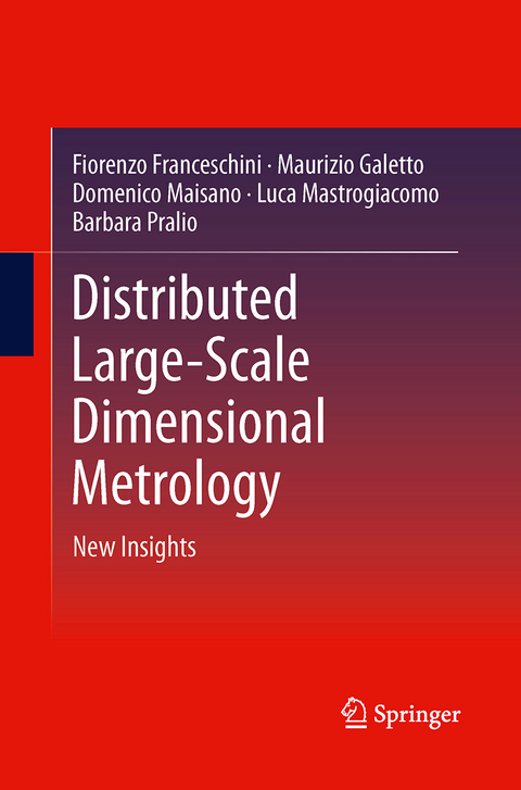 Distributed Large-Scale Dimensional Metrology - Fiorenzo Franceschini, Maurizio Galetto, Domenico Maisano, Luca Mastrogiacomo, Barbara Pralio