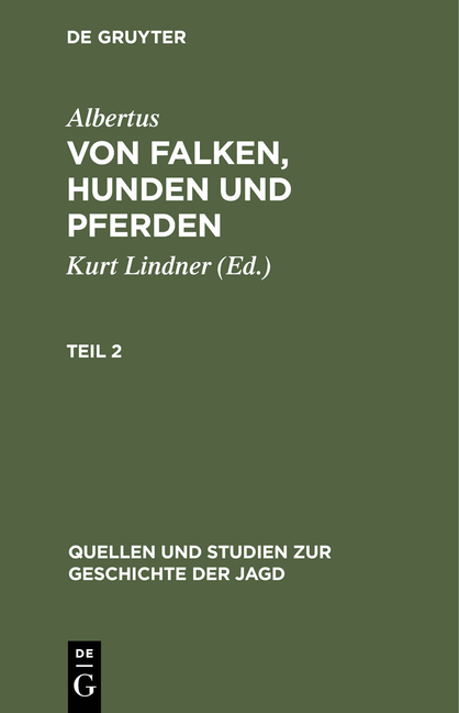 Albertus: Von Falken, Hunden und Pferden / Quellen und Studien zur Geschichte der Jagd 8 -  Albertus