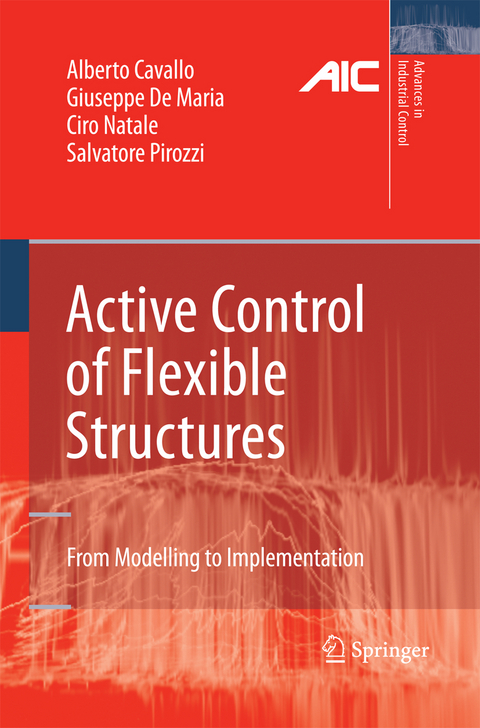 Active Control of Flexible Structures - Alberto Cavallo, Giuseppe De Maria, Ciro Natale, Salvatore Pirozzi