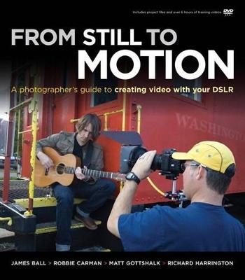 From Still to Motion - James Ball, Robbie Carman, Matt Gottshalk, Richard Harrington