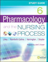 Study Guide for Pharmacology and the Nursing Process - Linda Lane Lilley, Shelly Rainforth Collins, Scott Harrington, Julie S. Snyder