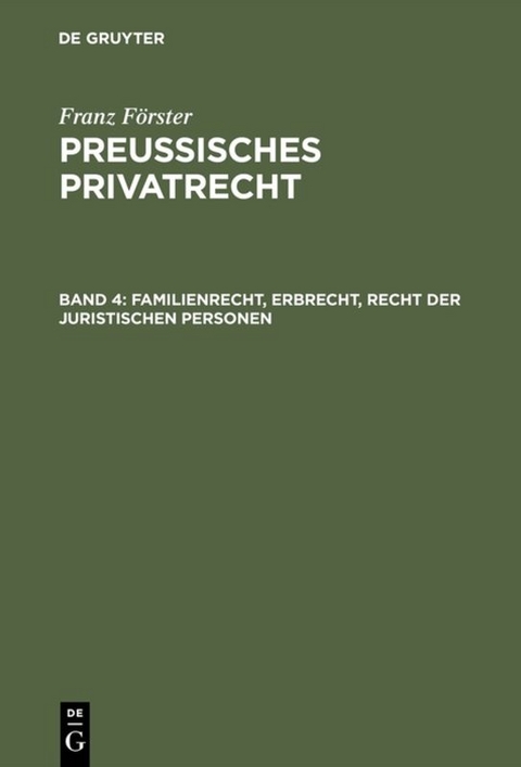 Franz Förster: Preussisches Privatrecht / Familienrecht, Erbrecht, Recht der juristischen Personen - Franz Förster