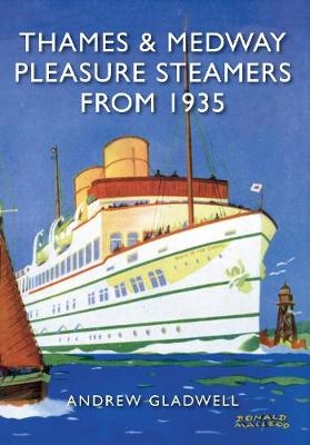 Thames and Medway Pleasure Steamers from 1935 - Andrew Gladwell