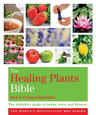 The Healing Plants Bible - Helen Farmer-Knowles