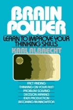 Brain Power: Learn to Improve Your Thinking Skills -  Karl Albrecht