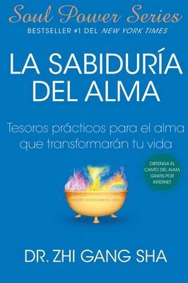 La Sabiduria del Alma (Soul Wisdom; Spanish edition) -  Zhi Gang Sha