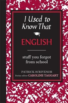 I Used to Know That: English - Patrick Scrivenor