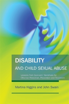 Disability and Child Sexual Abuse - Martina Higgins, John Swain