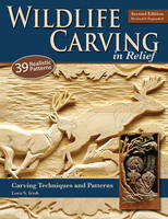 Wildlife Carving in Relief, Second Edition Revised and Expanded - Lora S. Irish