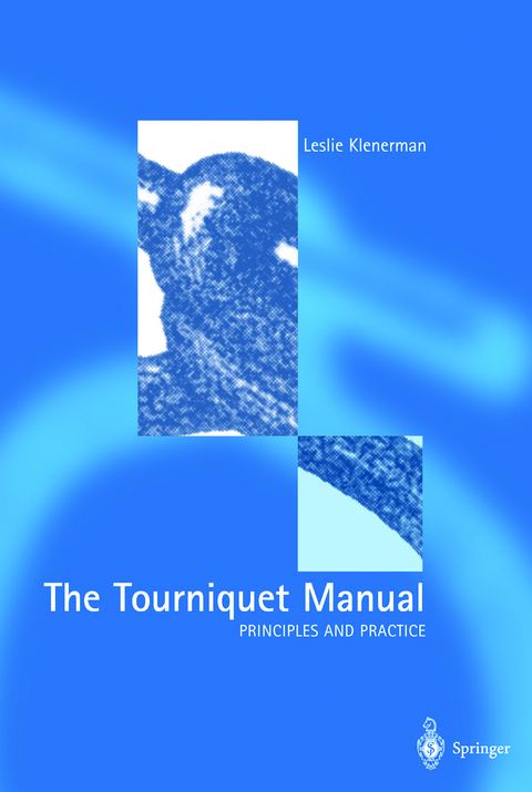 The Tourniquet Manual — Principles and Practice - Leslie Klenerman