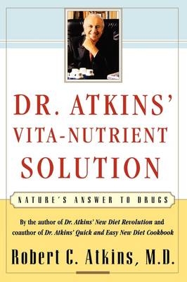 Dr. Atkins' Vita-Nutrient Solution -  Robert C. Atkins