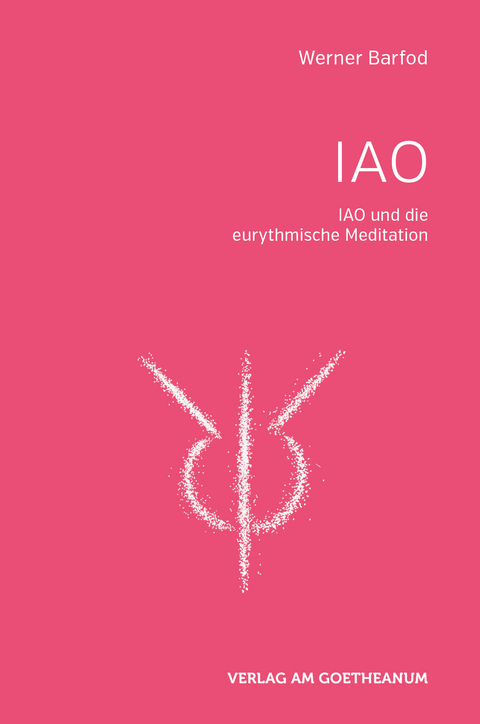 IAO und die eurythmischen Meditationen - Werner Barfod