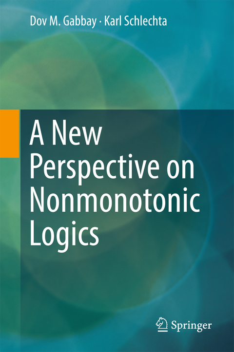 A New Perspective on Nonmonotonic Logics - Dov M. Gabbay, Karl Schlechta