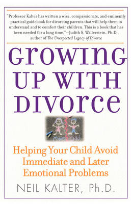 Growing Up with Divorce: Help Yr Child Avoid Immed -  Neil Kalter