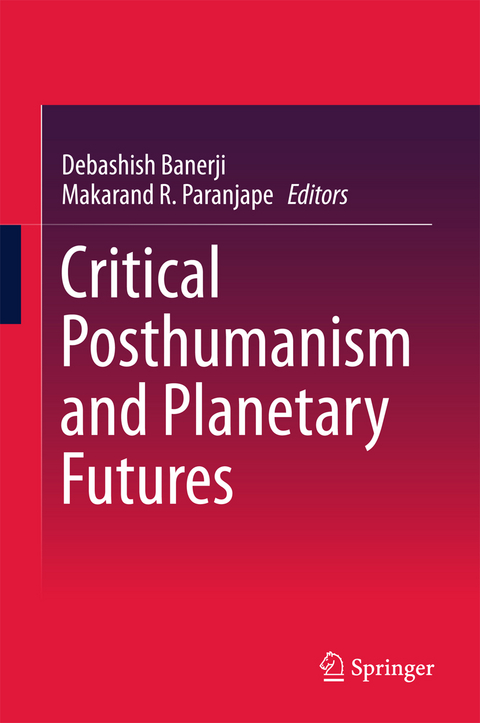 Critical Posthumanism and Planetary Futures - 