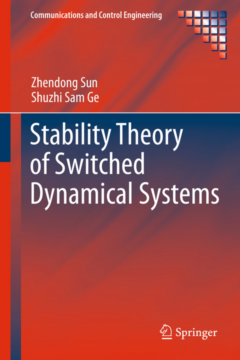 Stability Theory of Switched Dynamical Systems - Zhendong Sun, Shuzhi Sam Ge