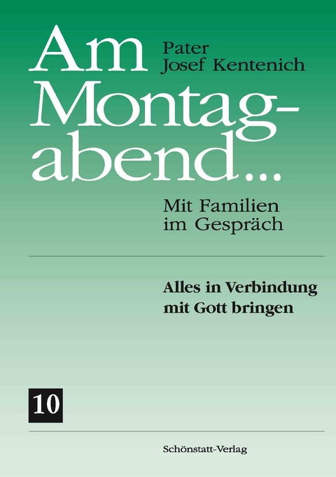 Am Montagabend... Mit Familien im Gespräch / Am Montagabend... 10 - Josef Kentenich