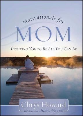 Motivationals for Mom -  Chrys Howard