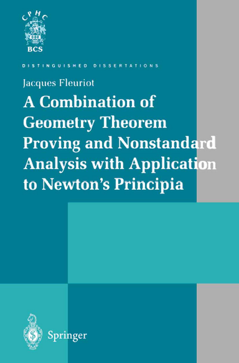 A Combination of Geometry Theorem Proving and Nonstandard Analysis with Application to Newton’s Principia - Jacques Fleuriot