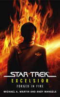 Star Trek: The Original Series: Excelsior: Forged in Fire -  Andy Mangels,  Michael A. Martin