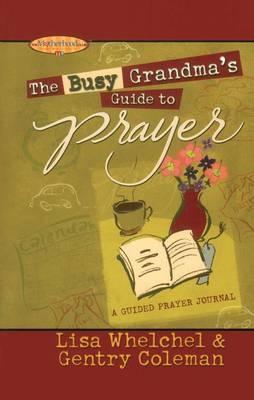 Busy Grandma's Guide to Prayer -  Genny Coleman,  Lisa Whelchel