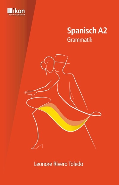Spanisch A2 Grammatik komplett in Farbe - Leonore Rivero Toledo