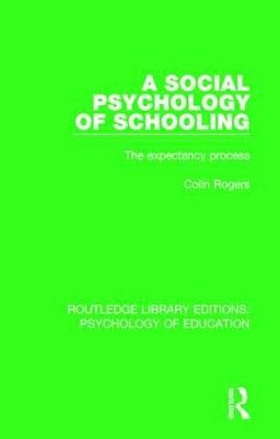 A Social Psychology of Schooling -  Colin Rogers