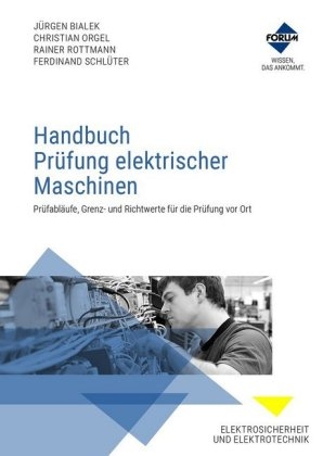 Handbuch Prüfung elektrischer Maschinen - Jürgen Bialek, Christian Orgel, Rainer Rottmann, Ferdinand Schlüter