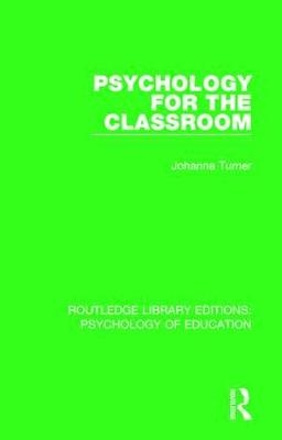 Psychology for the Classroom -  Johanna Turner