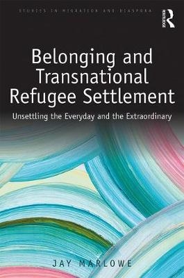 Belonging and Transnational Refugee Settlement - New Zealand) Marlowe Jay (University of Auckland
