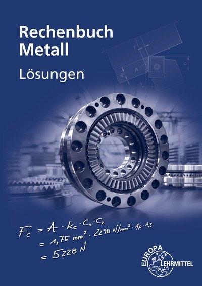 Lösungen zum Rechenbuch Metall - Jürgen Burmester, Josef Dillinger, Walter Escherich, Roland Gomeringer, Bernhard Schellmann, Claudius Scholer