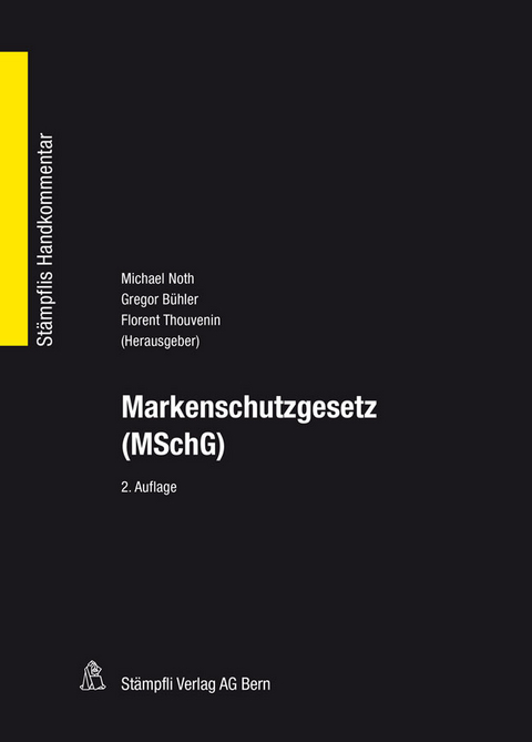Markenschutzgesetz (MSchG) - Michael G. Noth, Gregor Bühler, Florent Thouvenin