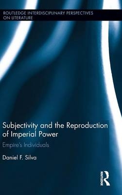 Subjectivity and the Reproduction of Imperial Power -  Daniel F. Silva