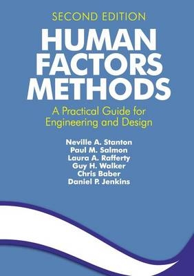 Human Factors Methods -  Chris Baber,  Daniel P. Jenkins,  Laura A. Rafferty,  Paul M. Salmon,  Neville A. Stanton,  Guy H. Walker