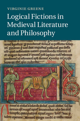 Logical Fictions in Medieval Literature and Philosophy -  Virginie Greene