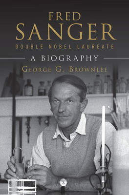 Fred Sanger - Double Nobel Laureate -  George G. Brownlee