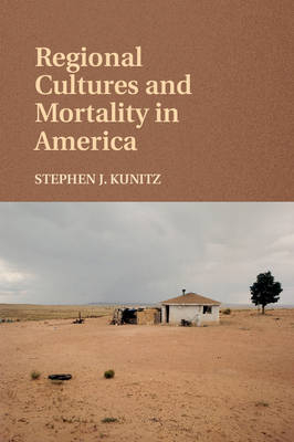 Regional Cultures and Mortality in America -  Stephen J. Kunitz