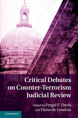 Critical Debates on Counter-Terrorism Judicial Review - 