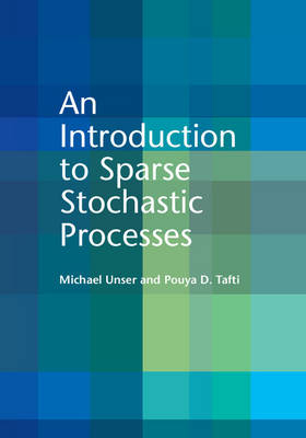 Introduction to Sparse Stochastic Processes -  Pouya D. Tafti,  Michael Unser