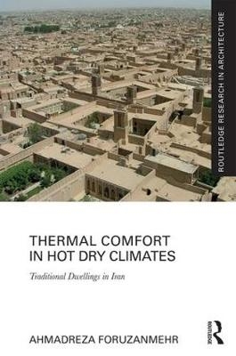 Thermal Comfort in Hot Dry Climates -  Ahmadreza Foruzanmehr